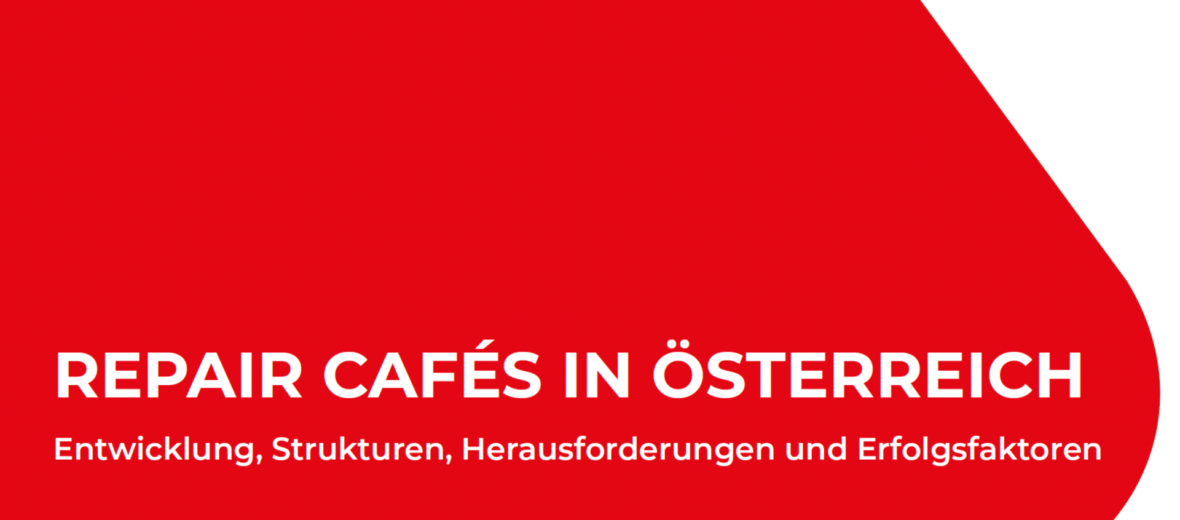 Titelbild der AK-Studie: Repair Cafés in Österreich - Entwicklung, Strukturen, Herausforderungen und Erfolgsfaktoren